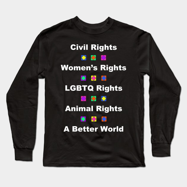 Civil Rights, LGBTQ Rights, Animal Rights design Long Sleeve T-Shirt by PastaBarb1